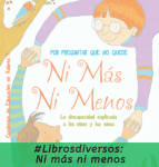 Ni más ni menos. Un libro que habla sobre la discapacidad a los niños. En la portada salen dibujados un niño y una niña cogidos de las dos manos