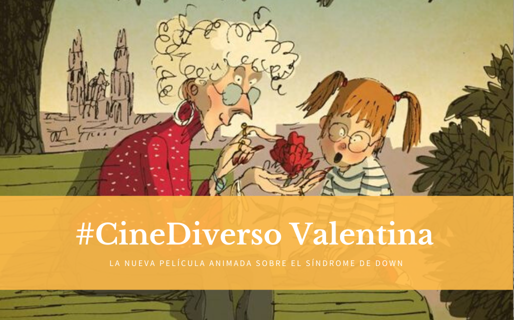 #Cinediverso. “Valentina”, la nueva película animada sobre el Síndrome de Down