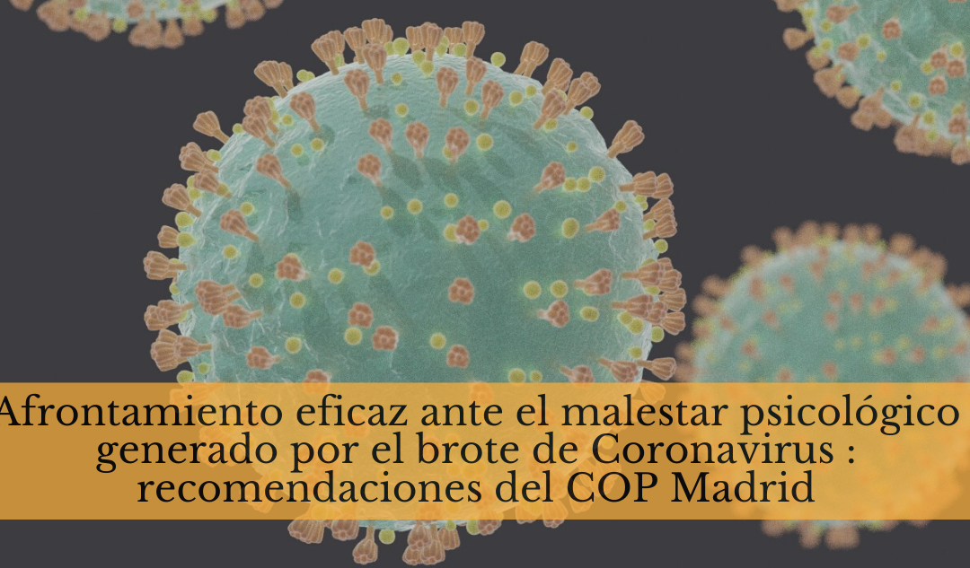 Afrontamiento eficaz ante el malestar psicológico generado por el brote de Coronavirus : recomendaciones del COP