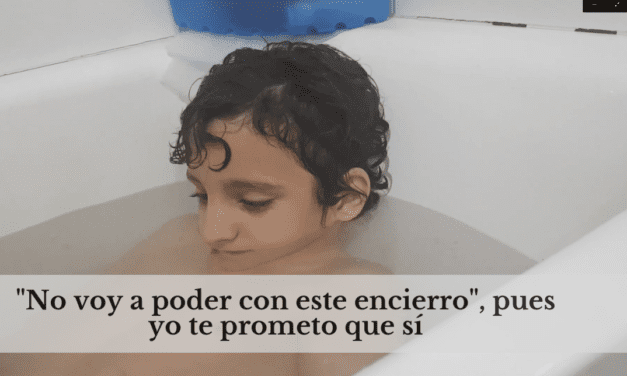 «No voy a poder con este encierro», pues yo te prometo que sí