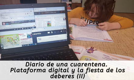 Diario de una cuarentena. Plataforma digital y la fiesta de los deberes (II)