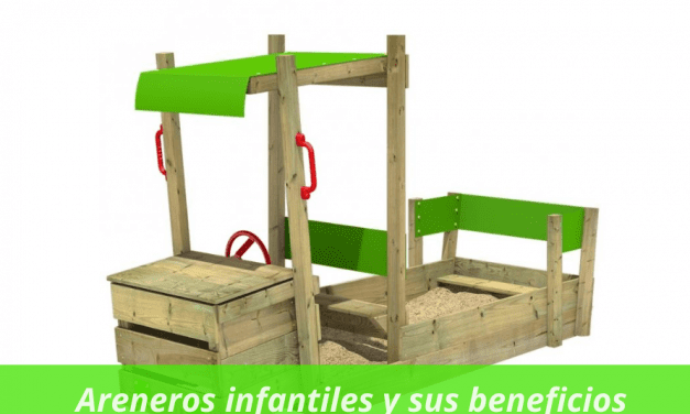 Areneros infantiles y sus beneficios