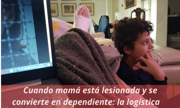 Cuando mamá está lesionada y se convierte en dependiente: la logística