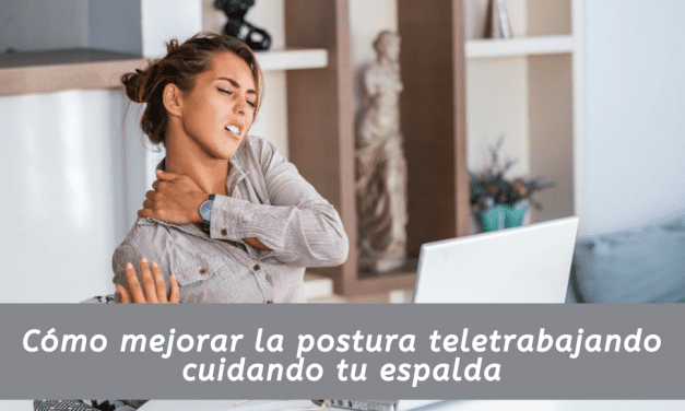 Teletrabajo: cómo mejorar la postura cuidando tu espalda