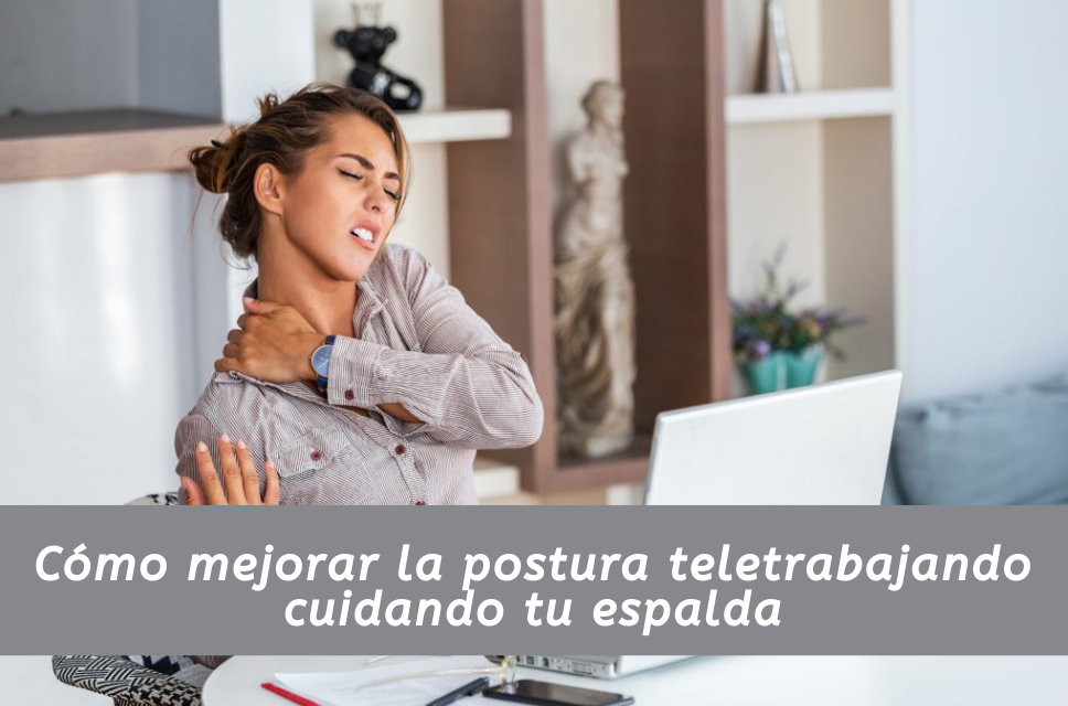 Teletrabajo: cómo mejorar la postura cuidando tu espalda