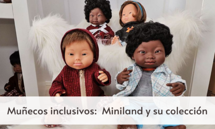 Muñecos inclusivos : Miniland y su colección