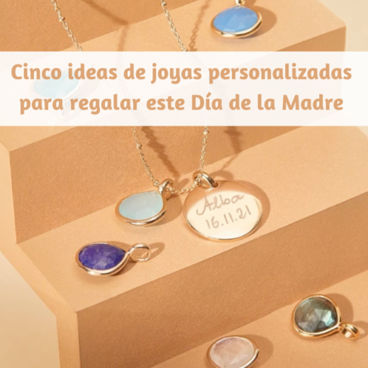 Cinco ideas de joyas personalizadas para regalar este Día de la Madre
