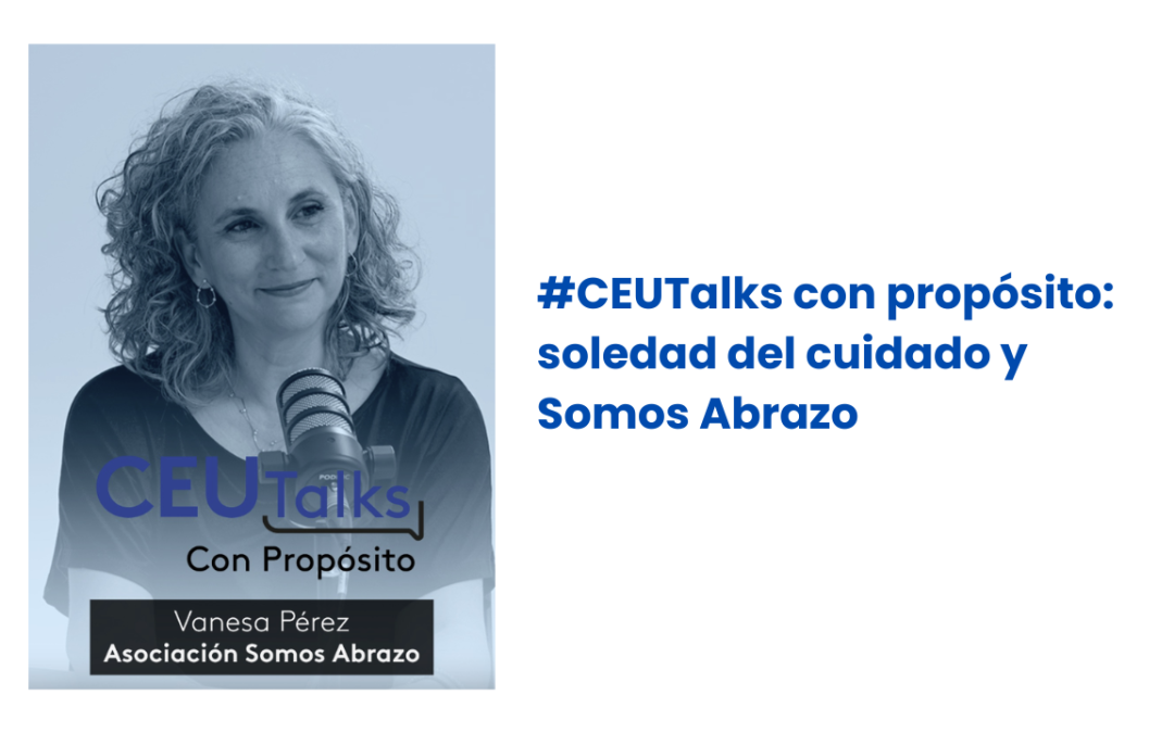 #CEUTalks con propósito: soledad del cuidado y Somos Abrazo